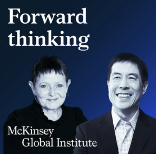 McKinsey Global Institute Thinking Forward Podcast